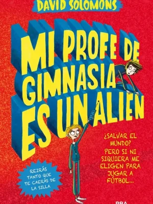 Mi profe de gimnasia es un alien (mi hermano es un superhéroe 2)