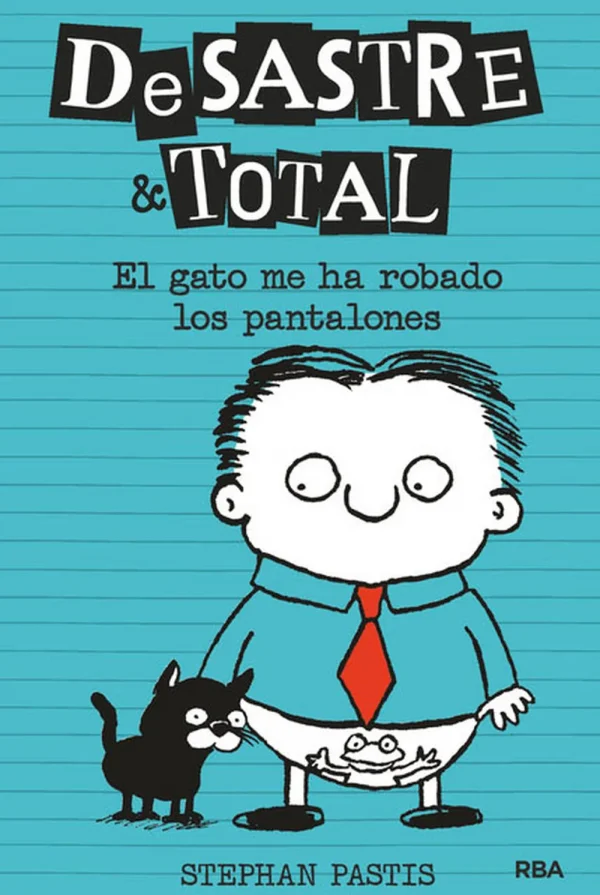 Desastre & total 6 - el gato me ha robado los pantalones