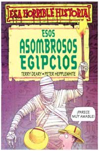9788427220324_esos-asombrosos-egipcios-coleccion-esa-horrible-historiahorrible-histories-series-spanish-ed_front-1.jpg Esos asombrosos egipcios (coleccion ""esa horrible historia""/horrible histories series) (spanish edition)