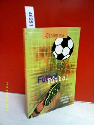 Futbol, futbol - todo lo que necesitas saber (spanish edition)