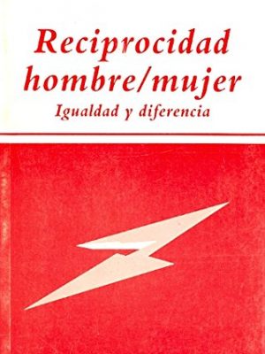 Reciprocidad hombre-mujer: igualdad y diferencia