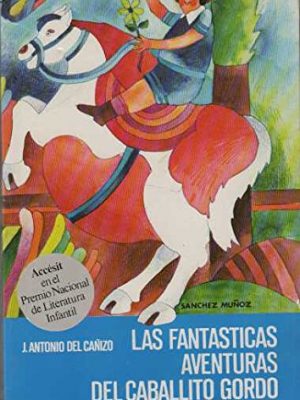 Las fantasticas aventuras del caballito gordo/the fantastic adventures of the fat little horse (spanish edition)