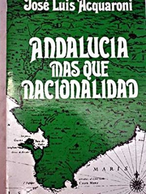 Andalucía, más que nacionalidad (el documento vivo) (spanish edition)