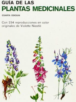 Guia de las plantas medicinales (guias del naturalista-plantas medicinales, hierbas y herboristería) (spanish edition)