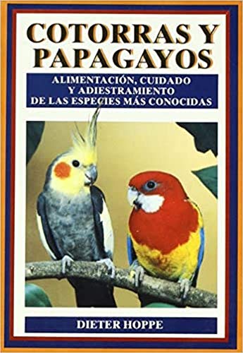 9788428209304_cotorras-y-papagayos-guias-del-naturalista-aves-exoticas-periquitos-canarios-spanish-edition_front-1.jpg Cotorras y papagayos (guias del naturalista-aves exóticas-periquitos-canarios) (spanish edition)