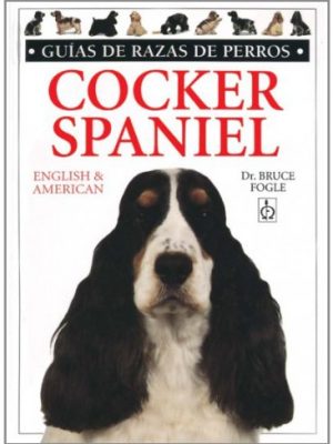 Cocker spaniel. guias razas de perros (guias del naturalista-animales domesticos-perros) (spanish edition)