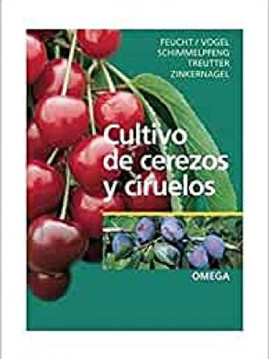 Cultivo de cerezos y ciruelos (guías del naturalista-horticultura) (spanish edition)