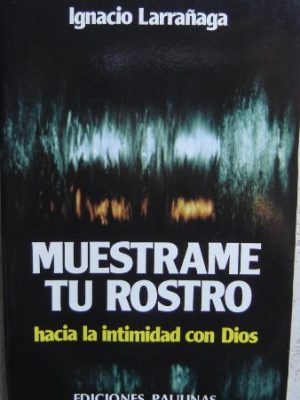 Muestrame tu rostro (hacia la intimidad con dios) spanish edition / show me your face (toward intimacy with god)