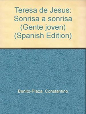 Teresa de jesús: sonrisa a sonrisa (gente joven) (spanish edition)