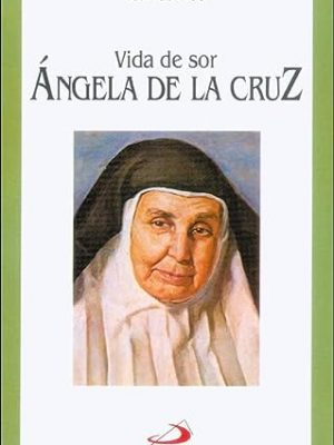 Vida de sor ángela de la cruz