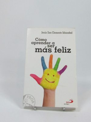 Cómo aprender a ser más feliz