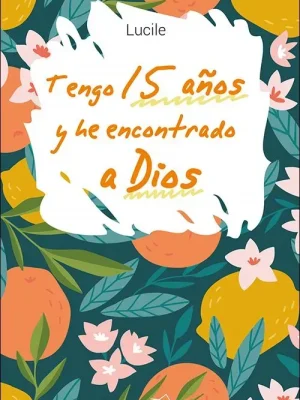 9788428557290_tengo-15-anos-y-he-encontrado-a-dios_front-1.webp Tengo 15 años y he encontrado a dios