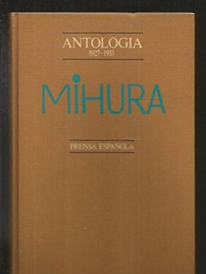 Mihura: antología, 1927-1933 (spanish edition)