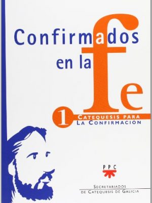 9788428813471_confirmados-en-la-fe-catequesis-para-la-confirmacion-1-catequesis-galicia-spanish-edition_front-1.jpg Confirmados en la fe: catequesis para la confirmación 1 (catequesis galicia) (spanish edition)