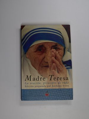 Madre teresa. la oración, principio de vida
