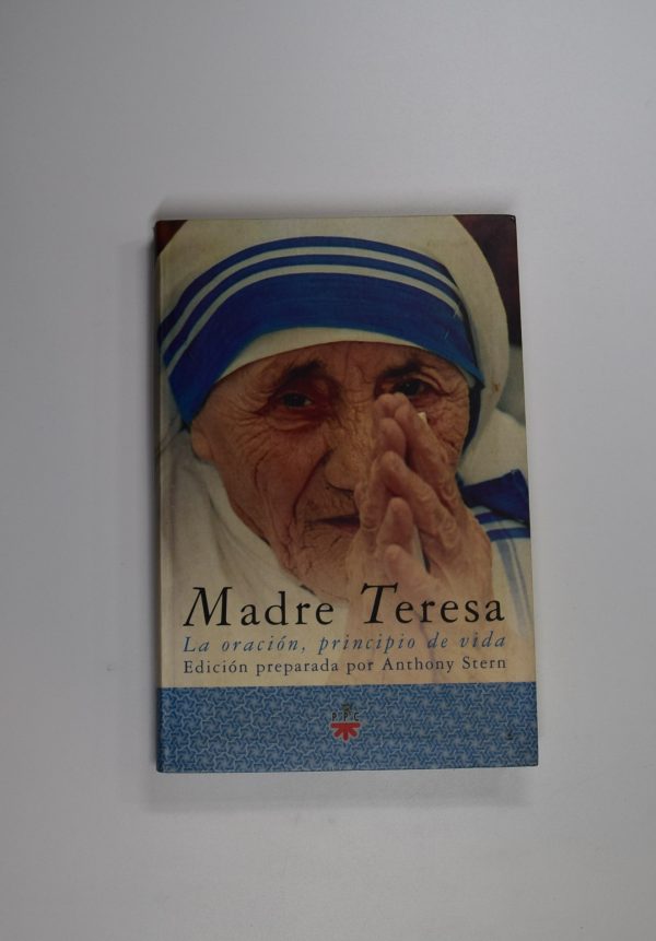 Madre teresa. la oración, principio de vida