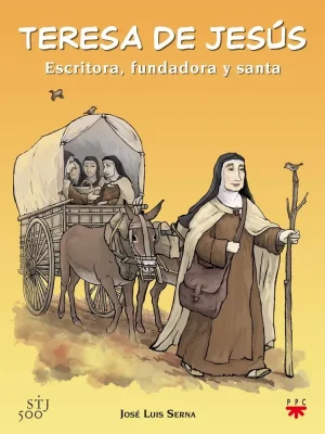 Teresa de jesús: escritora, fundadora y santa