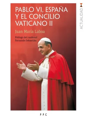 Pablo vi, españa y el concilio vaticano ii