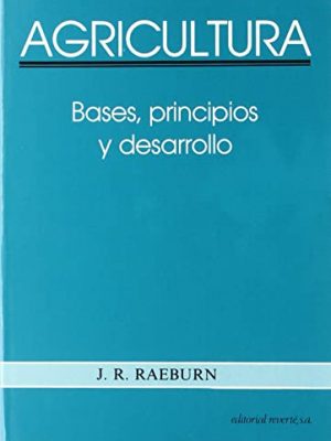 Agricultura: bases, principios y desarrollo (spanish edition)