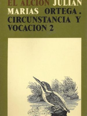 Ortega: circunstancia y vocación (colección el alción) (spanish edition)