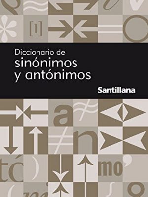 Diccionario de sinónimos y antónimos (spanish edition)
