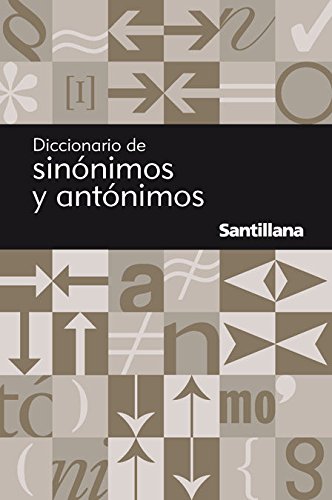 Diccionario de sinónimos y antónimos (spanish edition)
