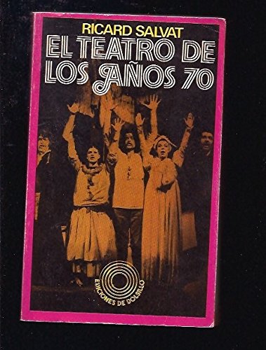 El teatro de los años 70 [i.e. setenta]: diccionario de urgencia (ediciones de bolsillo ; 399 : literatura : poesía) (spanish edition)