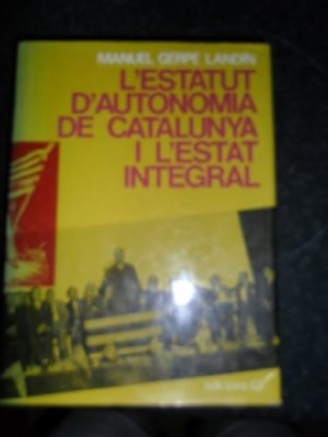 L'estatut d'autonomia de catalunya i l'estat integral (col·lecció estudis i documents) (catalan edition)