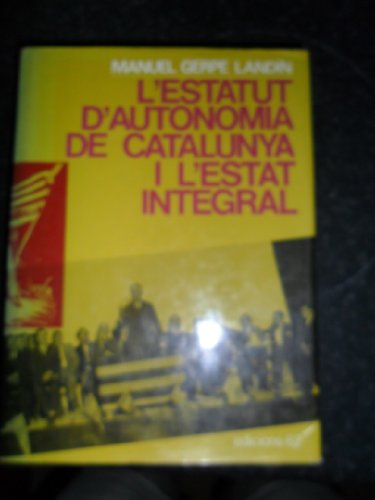 L'estatut d'autonomia de catalunya i l'estat integral (col·lecció estudis i documents) (catalan edition)