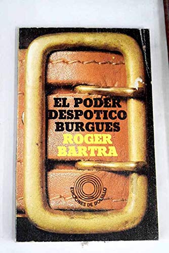El poder despótico burgués: las raíces campesinas de las estructuras políticas de mediación (ciencias sociales : economía) (spanish edition)