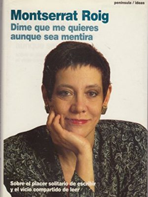 9788429735222_dime-que-me-quieres-aunque-sea-mentira-sobre-el_front-1.jpg Dime que me quieres aunque sea mentira : sobre el