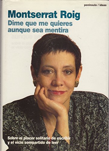 9788429735222_dime-que-me-quieres-aunque-sea-mentira-sobre-el_front-1.jpg Dime que me quieres aunque sea mentira : sobre el