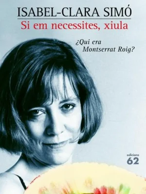 Si em necessites, xiula. qui era montserrat roig?