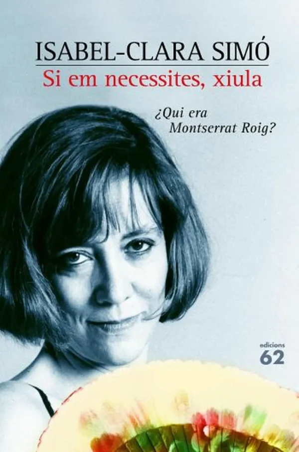 Si em necessites, xiula. qui era montserrat roig?