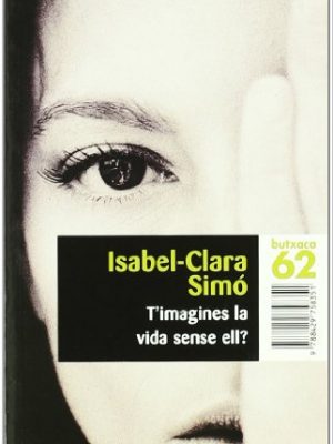 T'imagines la vida sense ell?