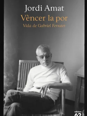 9788429780116_vencer-la-por-vida-de-gabriel-ferrater_front-1.webp Vèncer la por. vida de gabriel ferrater