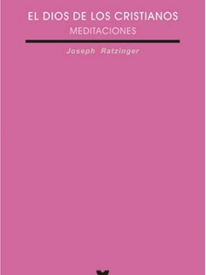 El dios de los cristianos: meditaciones (spanish edition)