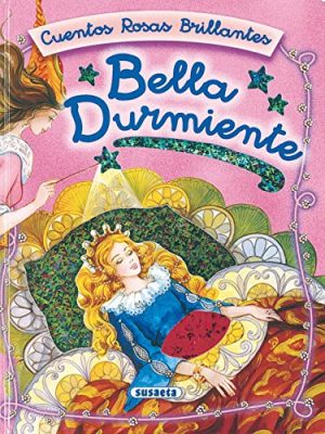 La bella durmiente (cuentos rosas brillantes/ sparkling roses tales) (spanish edition)