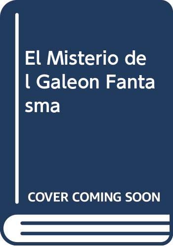 El misterio del galeon fantasma (spanish edition)