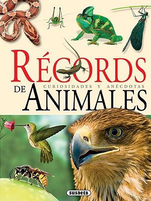 Récords de animales: curiosidades y anécdotas (spanish edition)