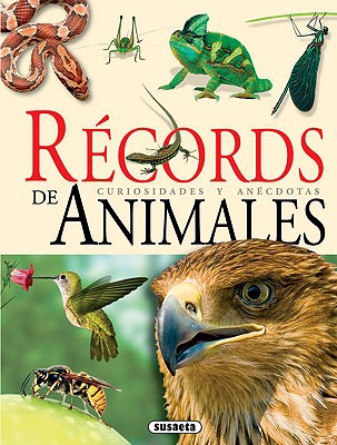 Récords de animales: curiosidades y anécdotas (spanish edition)