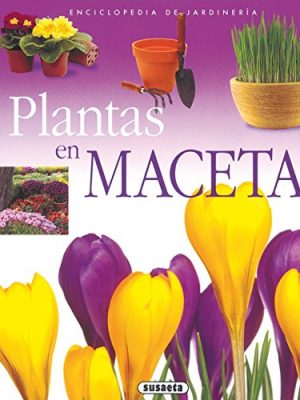 Plantas en maceta (enciclopedia de jardinería) (spanish edition)