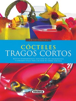 Cócteles, tragos cortos (en la cocina) (spanish edition)
