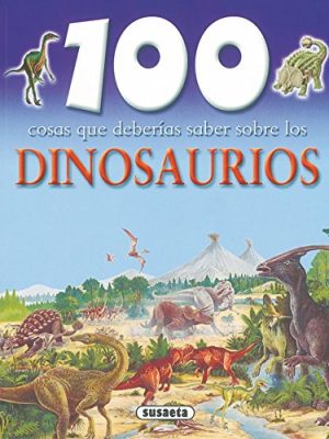 Dinosaurios (100 cosas que deberias saber sobre / 100 facts on) (spanish edition)