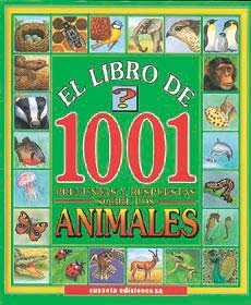 1001 preguntas y respuestas sobre los animales (spanish edition)