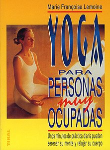 Yoga: para personas muy ocupadas (spanish edition)