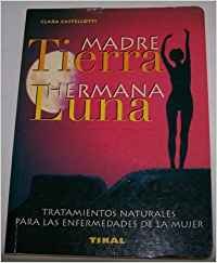 Madre tierra hermana luna (spanish edition)