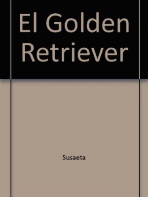 El golden retriever (spanish edition)