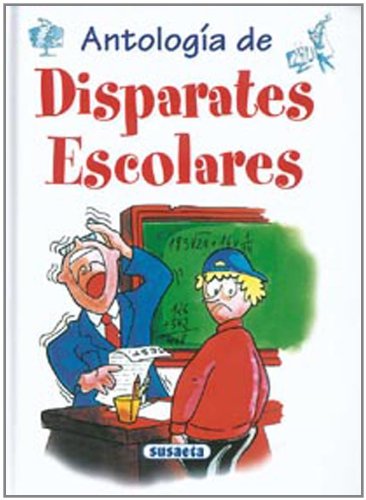 Disparates escolares (chistes, curiosidades, acertijos) (spanish edition)