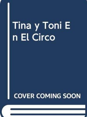 Tina y toni en el circo (spanish edition)